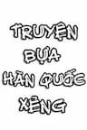 Truyện bựa Hàn Quốc Xẻng - Truyện Bựa Hàn Quốc