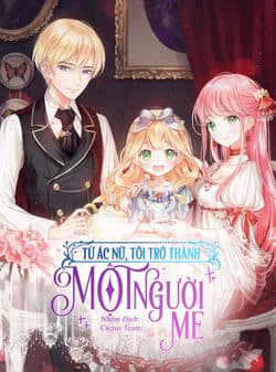 Từ Ác Nữ Tôi Trở Thành Một Người Mẹ - Từ Ác Nữ Tôi Phải Làm Mẹ