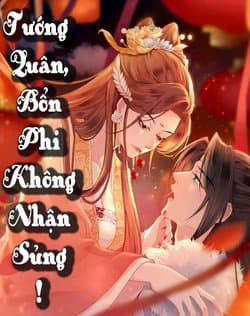 Tướng Quân Bổn Phi Không Nhận Sủng - 