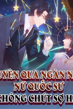 Xuyên Qua Ngàn Năm Nữ Quốc Sư Không Chút Sợ Hãi - Quốc Sư Không Sợ Hãi, Quốc Sư Nàng Không Sợ Gì Cả