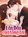 Lần Đầu Của Tổng Tài - Lần Đầu Của Tổng Tài