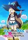 Slime Taoshite 300-nen, Shiranai Uchi ni Level MAX ni Natteshimatta - Suraimu Taoshite 300, Nen Shiranai Uchi Ni Reberu Makkusu Ni Natteshimatta, She Continued Destroy Slime For 300 Years, I've Been Killing Slimes For 300 Years, Diệt Slime Suốt 300 Năm, Tôi Level MAX Lúc Nào Chẳng Hay